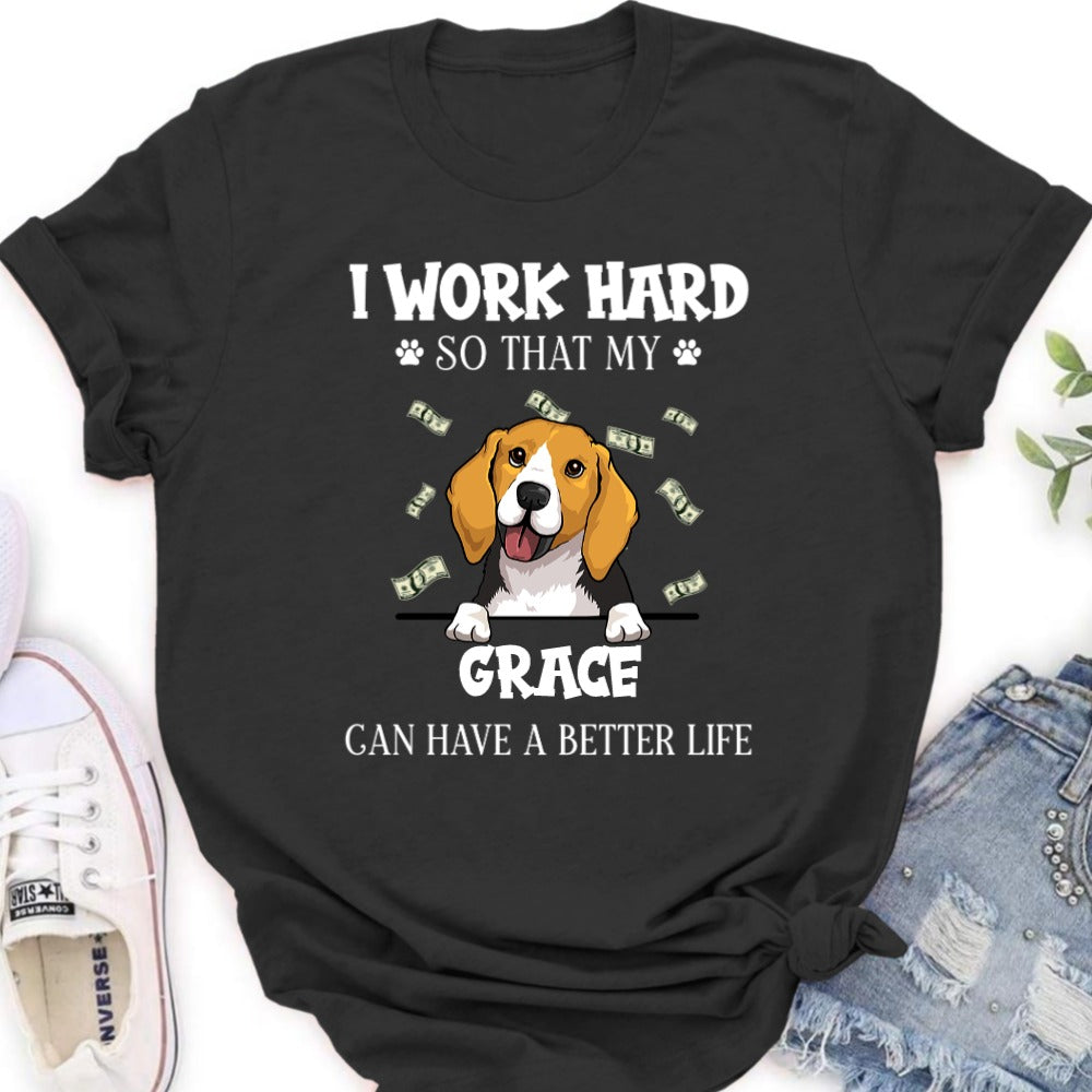 A Better Life - Personalized Custom T-shirt - Gifts For Dog Lovers